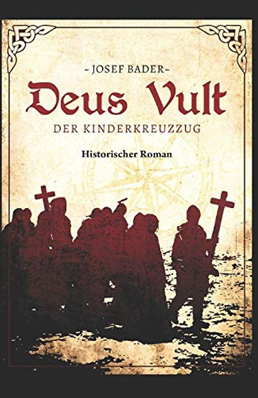 Deus vult! Der Kinderkreuzzug: Historischer Roman