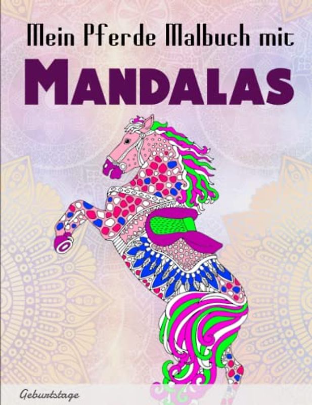 Mein Pferde Malbuch mit Mandalas - Geburtstage: Malbuch für Erwachsene 50 Einseitige Pferd Designs Pferde Malbuch Stressabbau | Gewinne An Gelassenheit In Deinem Privat