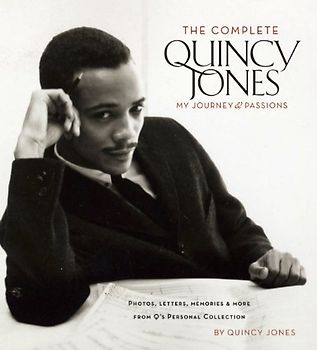 The Complete Quincy Jones: My Journey & Passions: Photos. Letters, Memories and More from Q's Personal Collection: My Journey, My Passions : Photos and Mementos from Q's Personal Collection - Quincy Jones