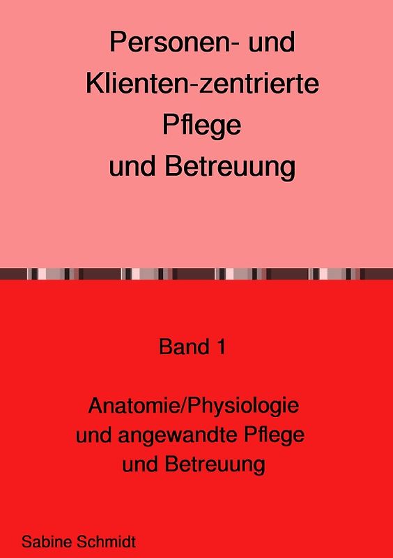 Personen- und Klienten-zentrierte Pflege und Betreuung für Präsenz-... / Personen- und Klienten-zentrierte Pflege und Betreuung