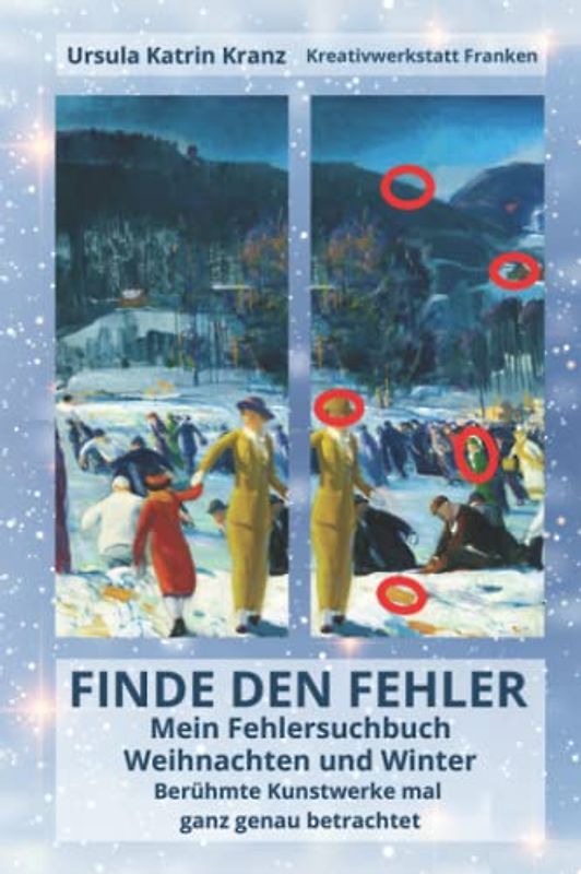 Finde den Fehler: Weihnachten und Winter - berühmte Kunstwerke mal ganz genau betrachtet: Bilderrätsel für Erwachsene und Kinder ab 12 Jahren, Rätselspaß mit 260 Unterschieden