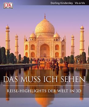 Das muss ich sehen. Reise-Highlights der Welt in 3 D