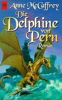 Die Delphine von Pern. Drachenreiter-Zyklus. 12. Roman