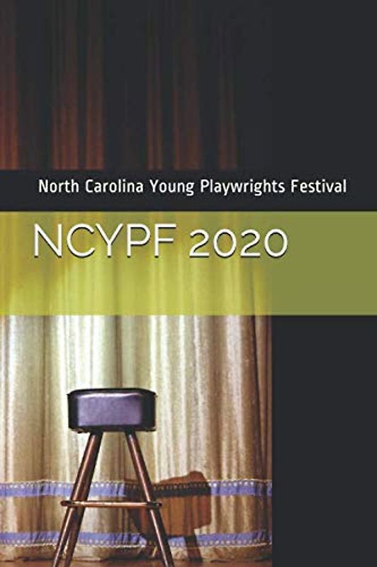 North Carolina Young Playwrights Festival: Plays from 2020 (Plays from the North Carolina Young Playwrights Festival)