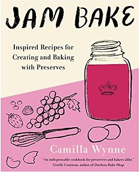 Jam Bake: Inspired Recipes for Creating and Baking with Preserves