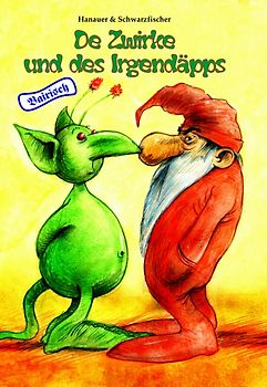 De Zwirke und des Irgendäpps