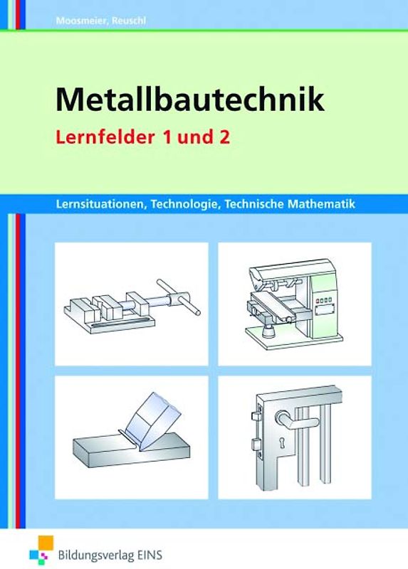 Metallbautechnik / Metallbautechnik: Technologie, Technische Mathematik