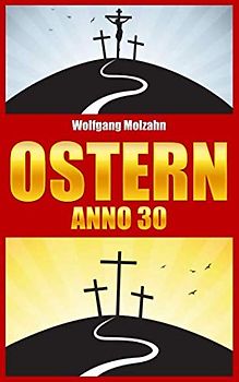 Ostern Anno 30: Nikodemus und Josef erzählen die Geschichte Jesu von Palmsonntag, über Karfreitag und Ostern bis zur Himmelfahrt