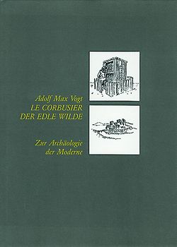 Le Corbusier, der edle Wilde