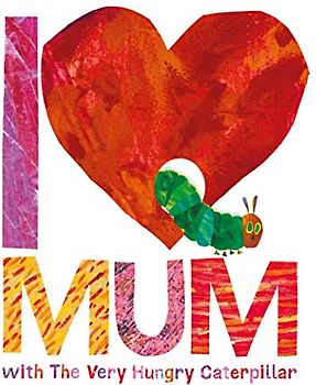 I Love Mum with The Very Hungry Caterpillar