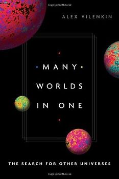 Many Worlds in One: The Search for Other Universes - Vilenkin, Alex