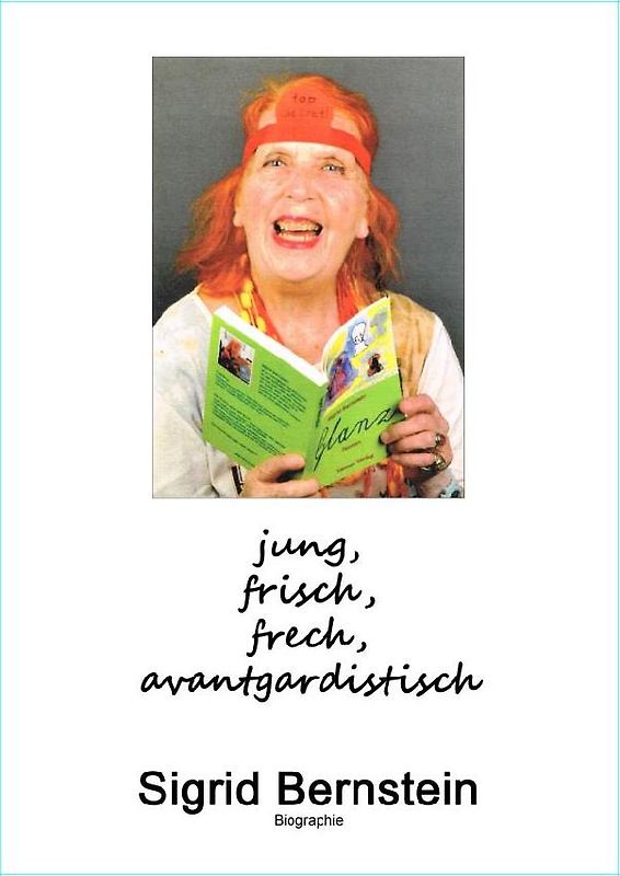 jung, frisch, frech, avantgardistisch - Sigrid Bernstein