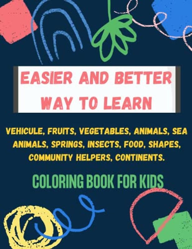 EASY AND BETTER WAY TO LEARN Coloring Adventure for Kids, wide range of themes for children to explore and express their creativity, 125 pages ... Our Easy and Better Way to Learn Adventure