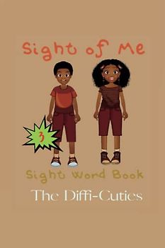 Sight of Me: Sight Word Book: The Diffi’Cuties (Sight of Me: Sight Word Book “Diffi’Cuties”)