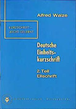 Kurzschrift leicht gelernt, Deutsche Einheitskurzschrift. Eilschrift
