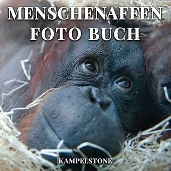 Menschenaffen Foto Buch: 100 süße Bilder von Affen