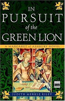 In Pursuit of the Green Lion: A Margaret of Ashbury Novel (Margaret of Ashbury Trilogy) - Judith Merkle Riley