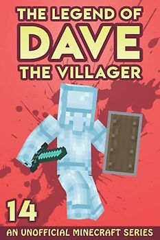 Dave the Villager 14: An Unofficial Minecraft Series (The Legend of Dave the Villager, Band 14)