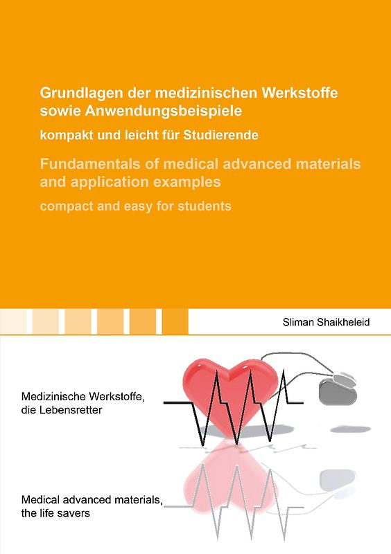Grundlagen der medizinischen Werkstoffe sowie Anwendungsbeispiele kompakt und leicht für Studierende. Fundamentals of medical advanced materials and application examples compact and easy for students