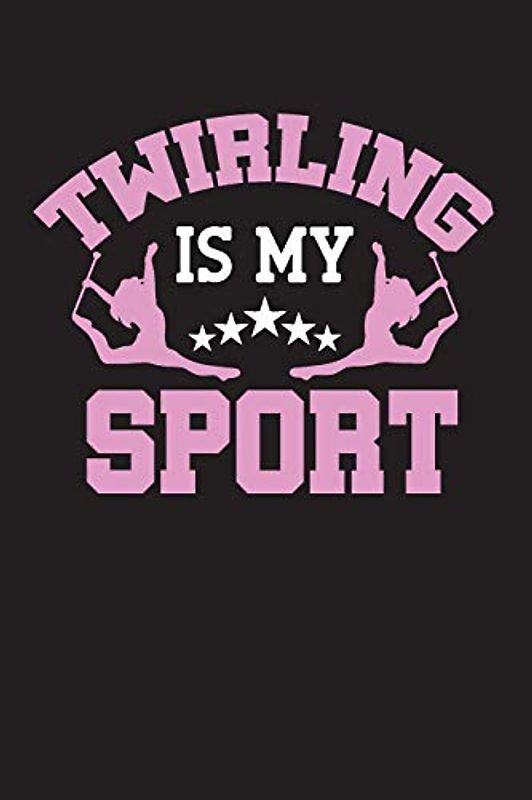 Twirling is my sport: Baton Twirling Blank Line 6x9 Journal Notebook