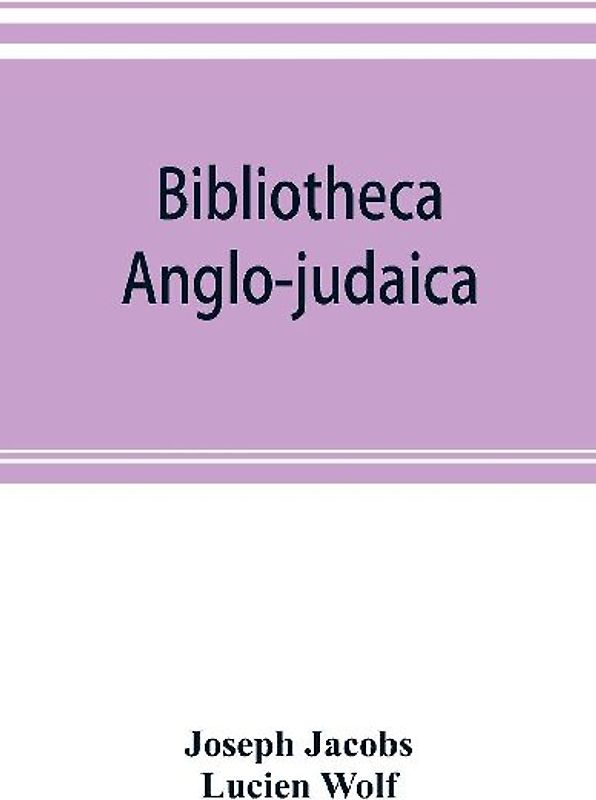 Bibliotheca anglo-judaica. A bibliographical guide to Anglo-Jewish history