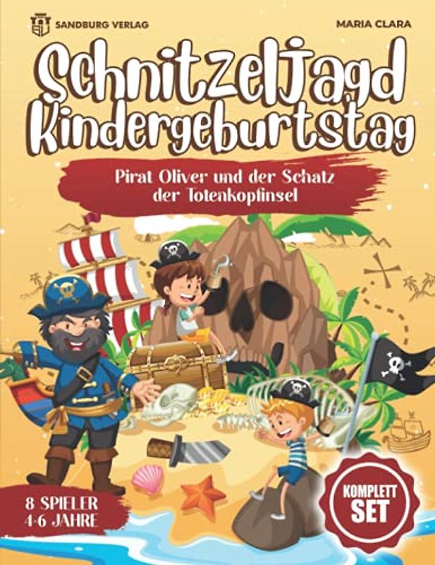 Schnitzeljagd Kindergeburtstag: Pirat Oliver und der Schatz der Totenkopfinsel - Für Kinder zwischen 4-6 Jahre