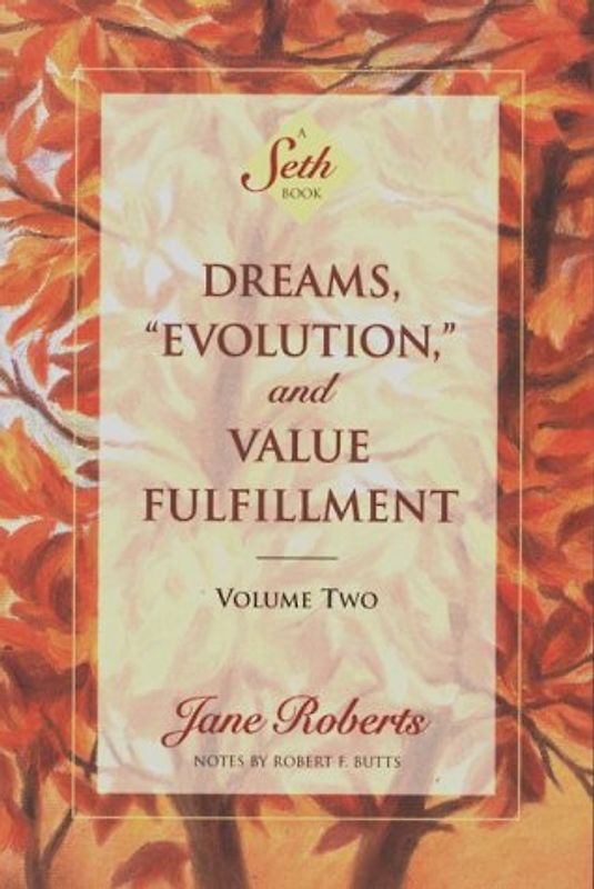 Butts, Robert F. - Dreams, "Evolution," and Value Fulfillment, Volume Two: A Seth Book: 2 (Dreams, Evolution & Value Fulfillment Vol. 2)