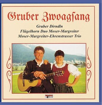 Gruber Zwoagsang - Volksmusik aus Osterreich