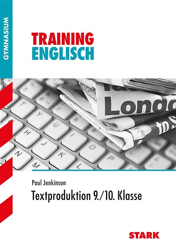 STARK Training Gymnasium - Englisch Textproduktion 9./10. Klasse