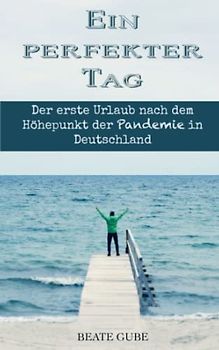 Ein perfekter Tag Der erste Urlaub nach dem Höhepunkt der Pandemie in Deutschland