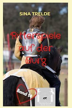 Ritterspiele auf der Burg (Pferdeinternat Sankt Anna, Band 14)
