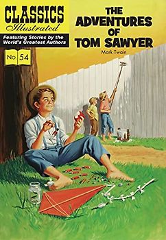 The Adventures of Tom Sawyer (Classics Illustrated, Band 54)