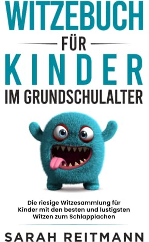 Witzebuch für Kinder im Grundschulalter: Die riesige Witzesammlung für Kinder mit den besten und lustigsten Witzen zum Schlapplachen
