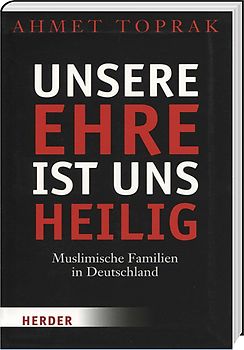 Unsere Ehre ist uns heilig - Muslimische Familien in Deutschland