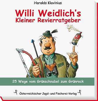 Willi Weidlich's kleiner Revierratgeber. 25 Wege vom Grünschnabel zum Grünrock