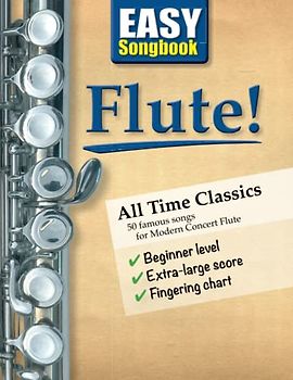 EASY Songbook Flute!: All Time Classics – 50 famous songs for Modern Concert Flute