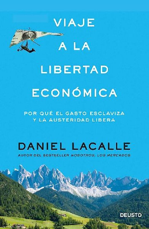 Viaje a la libertad económica : por qué el gasto esclaviza y la austeridad libera