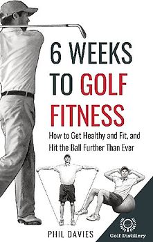 6 Weeks To Golf Fitness