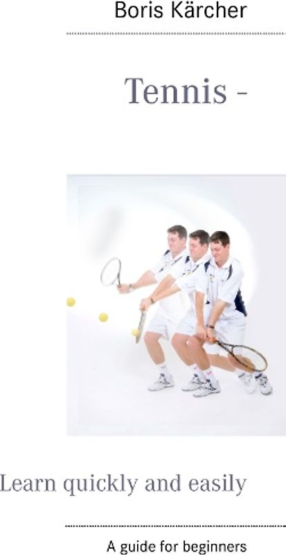 Tennis - Learn quickly and easily