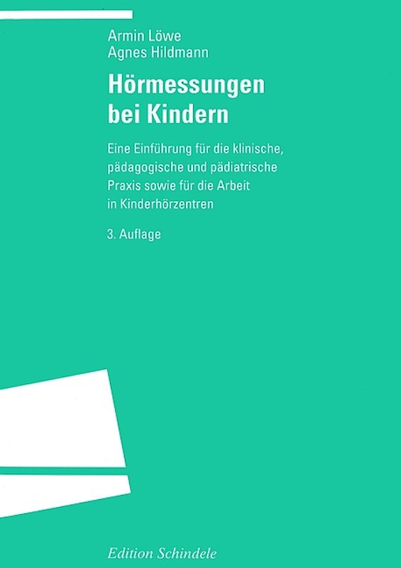 Hörmessungen bei Kindern. Eine Einführung für die klinische, pädagogische und pädiatrische Praxis sowie für die Arbeit in Kinderhörzentren