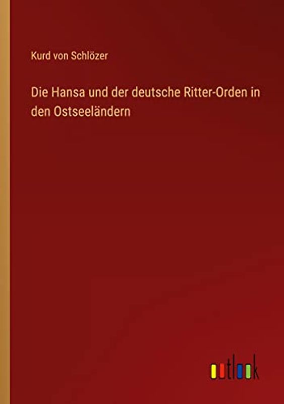 Die Hansa und der deutsche Ritter-Orden in den Ostseeländern