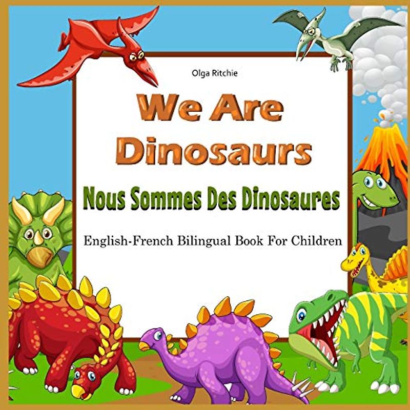 We Are Dinosaurs Nous Sommes Des Dinosaures English-French Bilingual Book For Children: Dual Language Book (English-French Children Book, Band 8)