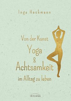 Von der Kunst, Yoga & Achtsamkeit im Alltag zu leben