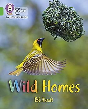 Wild Homes: Band 05/Green (Collins Big Cat Phonics for Letters and Sounds)