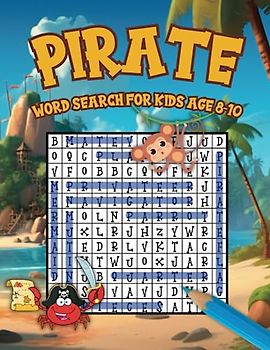 Word Search for Kids Ages 8-10: 90 challenging and fun Puzzles (Search and Find Word Pirates Books): Set Sail for Fun: A Captivating Pirate Word ... Shipwrecks, and Swashbuckling Challenges!
