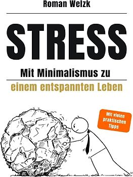 Stress – Mit Minimalismus zu einem entspannten Leben
