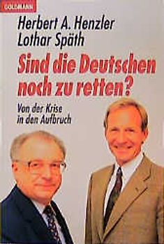 Sind die Deutschen noch zu retten?. Von der Krise in den Aufbruch