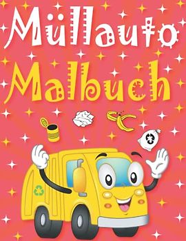 Müllauto Malbuch: Große und einfache Malvorlagen für Kleinkinder, müllabfuhr malbuch Geschenk für Kinder, die fahrzeuge und LKW lieben.