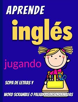 Aprende inglés jugando. Sopa de letras y Word Scramble o Palabras Desordenadas: Learn English with games: Word Search. Word Scramble.