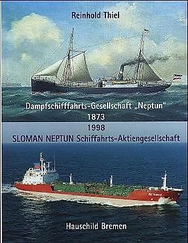 Dampfschiffahrtsgesellschaft "Neptun" 1873-1998. Sloman Neptun Schiffahrt AG